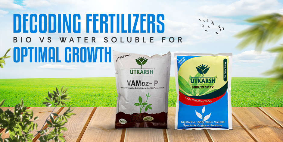 Confused by Fertilizer? Bio vs. Water Soluble: Decoding the Perfect Plant  Food  Utkarsh Agrochem Pvt ltd.